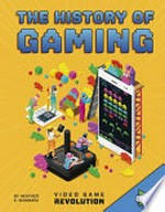 The history of gaming / by Heather E. Schwartz.