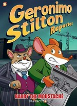 Geronimo Stilton reporter. Geronimo Stilton. Volume 5. Barry the Mousetache /