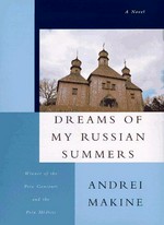 Dreams of my Russian summers / Andreï Makine ; translated from the French by Geoffrey Strachan.