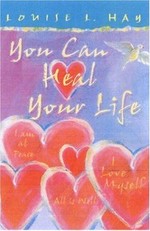 You Can Heal Your Life: by Louise L. Hay.