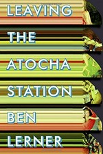 Leaving the Atocha Station : a novel / Ben Lerner.