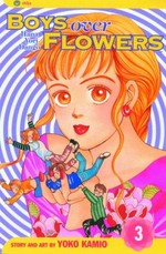 Boys over flowers, Hana Yori Dango : vol 3 / story and art by Yoko Kamio; English adaptation by Gerard Jones.