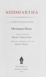 Siddhartha : a new translation / Hermann Hesse ; translated by Sherab Chödzin Kohn ; with an introduction by Paul W. Morris.