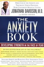 The anxiety book : developing strength in the face of fear / Jonathan Davidson and Henry Dreher.