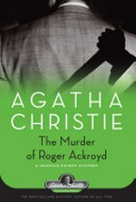 The murder of Roger Ackroyd : a Hecule Poirot mystery / Agatha Christie.