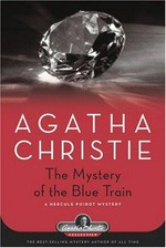 The mystery of the Blue Train : a Hercule Poirot mystery / Agatha Christie.