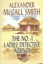The no. 1 ladies' detective agency / Alexander McCall Smith.