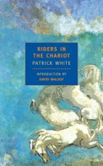 Riders in the chariot / Patrick White ; introduction by David Malouf.
