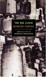 The big clock / Kenneth Fearing ; introduction by Nicholas Christopher.
