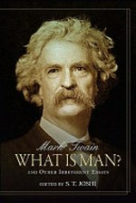 What is man? : and other irreverent essays / Mark Twain ; edited with an introduction by S.T. Joshi.