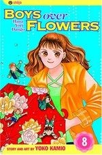 Boys over flowers, Hana Yori Dango : vol 8 / story and art by Yoko Kamio; English adaptation by Gerard Jones.