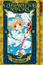 Cardcaptor Sakura : Volume 4 / story and art by Clamp.
