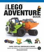 The LEGO adventure book : cars, castles, dinosaurs & more! / Megan Rothrock.