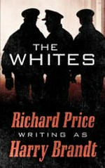 The whites / Richard Price writing as Harry Brandt.
