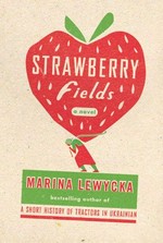 Strawberry fields / Marina Lewycka.