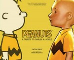 Peanuts, a tribute to Charles M. Schulz : over 40 artists celebrate the work of Charles M. Schulz / featuring an introduction from Lincoln Peirce and an afterword from Paige Braddock.