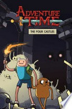 Adventure time. created by Pendleton Ward ; written by Josh Trujillo ; illustrated by Zack Sterling & Phil Murphy ; inks by Phil Murphy ; colors by Kat Efird. 7, Four castles