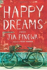 Happy dreams / Jia Pingwa ; translated by Nicky Harman.