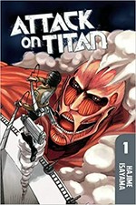 Attack on Titan. Hajime Isayama ; translated and adapted by Sheldon Drzka ; lettered by Steve Wands. 1 /