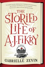 The storied life of A.J. Fikry : a novel / Gabrielle Zevin.