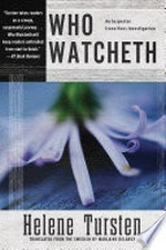 Who watcheth / Helene Tursten ; translated by Marlaine Delargey.