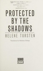Protected by the shadows / Helene Tursten ; translated by Marlaine Delargy.