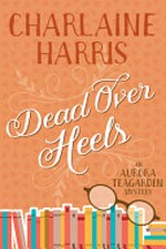 Dead over heels / Charlaine Harris.