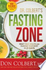 Dr. Colbert's fasting zone / Don Colbert, MD.