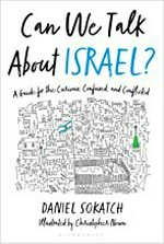 Can we talk about Israel? : a guide for the curious, confused, and conflicted / Daniel Sokatch ; illustrated by Christopher Noxon.