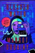 Blessed water / Margot Douaihy.