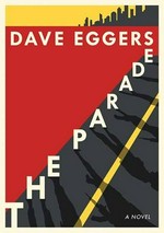 The parade / Dave Eggers.