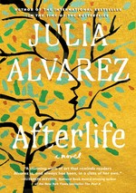 Afterlife : a novel / by Julia Alvarez.