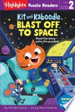 Kit and Kaboodle blast off to space / by Michelle Portice ; art by Mitch Mortimer.