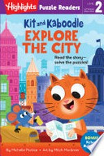 Kit and Kaboodle explore the city / by Michelle Portice ; art by Mitch Mortimer.