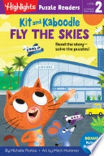 Kit and Kaboodle fly the skies / by Michelle Portice ; art by Mitch Mortimer.