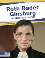 Ruth Bader Ginsburg : Supreme Court Justice / by Meg Gaertner.