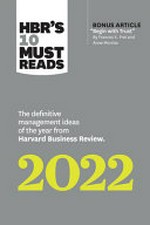 HBR's 10 must reads 2022 : the definitive management ideas of the year from Harvard Business Review.