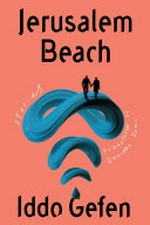 Jerusalem Beach : stories / Iddo Gefen ; translated by Daniella Zamir.