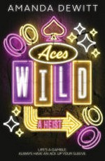 Aces wild : a heist / Amanda DeWitt.