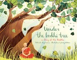 Under the Bodhi Tree : a story of the Buddha / Deborah Hopkinson ; illustrated by Kailey Whitman.