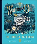 Warren the 13th and the thirteen-year curse / written by Tania del Rio ; illustrated & designed by Will Staehle.