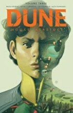 Dune. written by Brian Herbert & Kevin J. Anderson ; illustrated by Dev Pramanik with Mariano Taibo ; colored by Alex Guimarães ; lettered by Ed Dukeshire. Volume three / House Atreides,