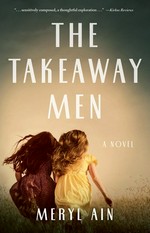 The takeaway men : a novel / Meryl Ain.