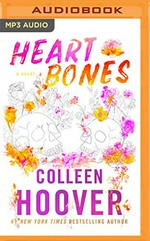 Heart bones / Colleen Hoover ; read by Angela Goethals.