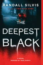 The deepest black : a novel / Randall Silvis.