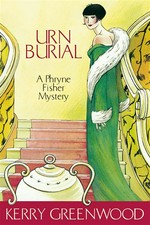 Urn burial: a Phryne Fisher mystery / Kerry Greenwood.