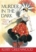 Murder in the dark: a Phryne Fisher mystery / Kerry Greenwood.