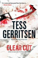 Clear cut / Tess Gerritsen.