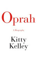 Oprah : a biography / Kitty Kelley.