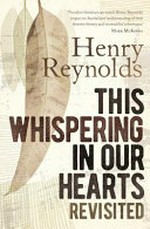 This whispering in our hearts revisited / Henry Reynolds.
